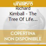Richard Kimball - The Tree Of Life Music Event cd musicale di Richard Kimball
