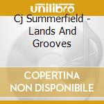 Cj Summerfield - Lands And Grooves cd