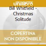 Bill Whitfield - Christmas Solitude cd