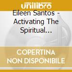 Eileen Santos - Activating The Spiritual Warrior Within You (Guided Meditation) cd musicale di Eileen Santos