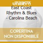 East Coast Rhythm & Blues - Carolina Beach cd