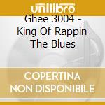 Ghee 3004 - King Of Rappin The Blues cd