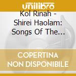 Kol Rinah - Shirei Haolam: Songs Of The World cd