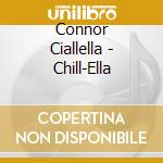 Connor Ciallella - Chill-Ella cd