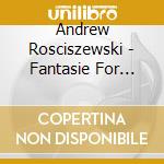 Andrew Rosciszewski - Fantasie For Rock Band & Orchestra cd