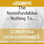 The Nonrefundables - Nothing To Be Done cd