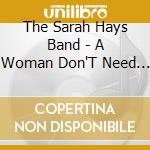 The Sarah Hays Band - A Woman Don'T Need Reasons cd