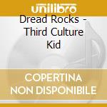 Dread Rocks - Third Culture Kid cd