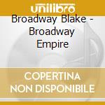 Broadway Blake - Broadway Empire cd