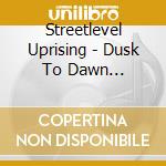Streetlevel Uprising - Dusk To Dawn Revolution cd