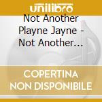 Not Another Playne Jayne - Not Another Playne Ep cd
