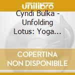 Cyndi Bulka - Unfolding Lotus: Yoga Nidra Meditations cd
