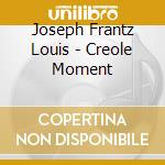 Joseph Frantz Louis - Creole Moment cd