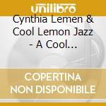 Cynthia Lemen &  Cool Lemon Jazz - A Cool Lemon Jazz Christmas cd