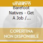 Barefoot Natives - Get A Job / O.S.T.