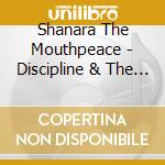 Shanara The Mouthpeace - Discipline & The Diligence cd
