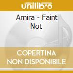 Amira - Faint Not cd