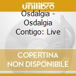 Osdalgia - Osdalgia Contigo: Live cd