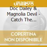 Doc Dailey & Magnolia Devil - Catch The Presidents cd musicale di Doc Dailey & Magnolia Devil