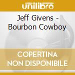 Jeff Givens - Bourbon Cowboy cd