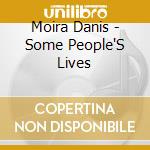Moira Danis - Some People'S Lives