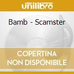 Bamb - Scamster cd musicale di Bamb