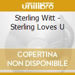 Sterling Witt - Sterling Loves U cd
