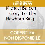 Michael Barden - Glory To The Newborn King (2012 Remaster) cd