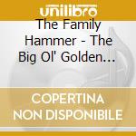 The Family Hammer - The Big Ol' Golden Moon cd musicale di The Family Hammer