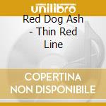 Red Dog Ash - Thin Red Line cd