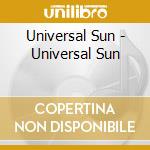 Universal Sun - Universal Sun cd musicale di Universal Sun