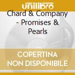 Chard & Company - Promises & Pearls cd