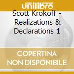 Scott Krokoff - Realizations & Declarations 1 cd