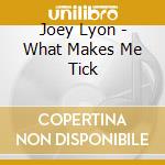 Joey Lyon - What Makes Me Tick cd