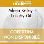 Aileen Kelley - Lullaby Gift cd