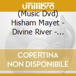 (Music Dvd) Hisham Mayet - Divine River - Ceremonial Pageantry In the Sahel cd musicale