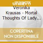 Veronika Krausas - Mortal Thoughts Of Lady Macbeth cd