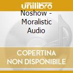 Noshow - Moralistic Audio cd