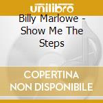 Billy Marlowe - Show Me The Steps cd
