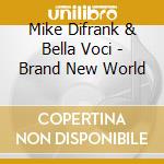 Mike Difrank & Bella Voci - Brand New World cd