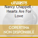 Nancy Chappell - Hearts Are For Love cd musicale di Nancy Chappell