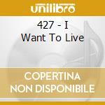 427 - I Want To Live cd