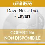 Dave Ness Trio - Layers cd