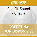 Sea Of Sound - Criavia cd