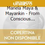 Mariela Maya & Mayankin - From Conscious Re-Birth To Illumination cd