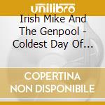Irish Mike And The Genpool - Coldest Day Of The Year cd musicale di Irish Mike And The Genpool