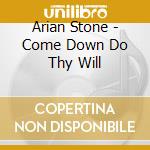 Arian Stone - Come Down Do Thy Will cd