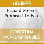 Richard Green - Promised To Fate cd