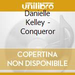 Danielle Kelley - Conqueror cd