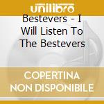 Bestevers - I Will Listen To The Bestevers cd